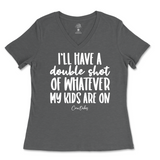 Double Shot Of Whatever My Kids Are On Ladies V-Neck T-Shirt