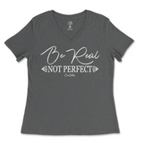 Be Real Not Perfect Ladies V-Neck T-Shirt