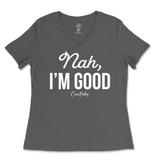 Nah, I'm Good Ladies V-Neck T-Shirt