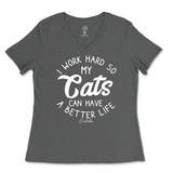 I Work Hard So My Cats Can Have A Better Life Ladies V-Neck T-Shirt