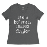 I'm Not A Hot Mess, I'm A Spicy Disaster Ladies V-Neck T-Shirt