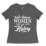 Well-Behaved Women Rarely Make History Ladies V-Neck T-Shirt