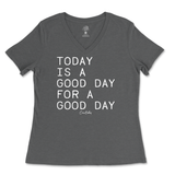 Today Is A Good Day For A Good Day Ladies V-Neck T-Shirt