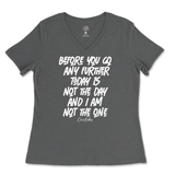 Not The Day, Not The One Ladies V-Neck T-Shirt