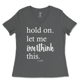 Hold On. Let Me Overthink This Ladies V-Neck T-Shirt