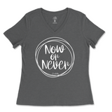 Now Or Never Ladies V-Neck T-Shirt