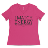 I Match Energy You Decide How We Gonna Act Ladies V-Neck T-Shirt