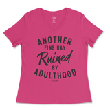 Another Fine Day Ruined By Adulthood Ladies V-Neck T-Shirt