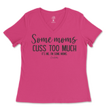 Some Mom Cuss Too Much, It's Me Ladies V-Neck T-Shirt