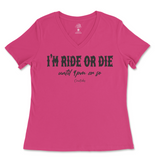 I'm Ride Or Die Until 9pm Or So Ladies V-Neck T-Shirt