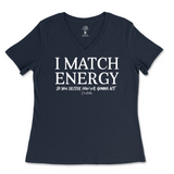 I Match Energy You Decide How We Gonna Act Ladies V-Neck T-Shirt