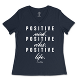 Positive Mind, Positive Vibes, Positive Life Ladies V-Neck T-Shirt