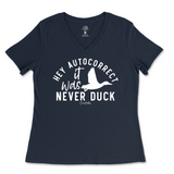 Hey Autocorrect, It Was Never Duck Ladies V-Neck T-Shirt