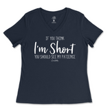 If You Think I'm Short, You Should See My Patience Ladies V-Neck T-Shirt