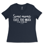 Some Mom Cuss Too Much, It's Me Ladies V-Neck T-Shirt