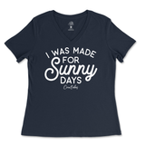 I Was Made for Sunny Days Ladies V-Neck T-Shirt