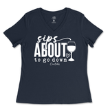 Sips About To Go Down Ladies V-Neck T-Shirt