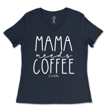 Mama Needs Coffee Ladies V-Neck T-Shirt