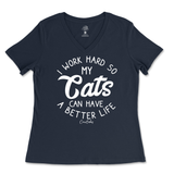 I Work Hard So My Cats Can Have A Better Life Ladies V-Neck T-Shirt