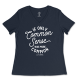 If Only Common Sense Was More Common Ladies V-Neck T-Shirt