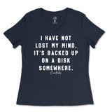 I Have Not Lost My Mind Ladies V-Neck T-Shirt