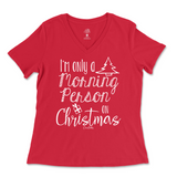 Only A Morning Person on Christmas Ladies V-Neck T-Shirt