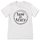 Now or Never T-Shirt