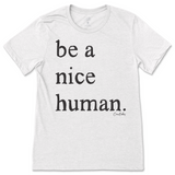 Be a Nice Human T-Shirt