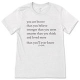 You Are Braver, Stronger, Smarter, And Loved More Than You Know T-Shirt