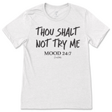 Thou Shalt Not Try Me, Mood 24:7 T-Shirt