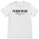 I'm Ride or Die Until 9pm or So T-Shirt