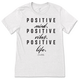 Positive Mind, Positive Vibes, Positive Life T-Shirt